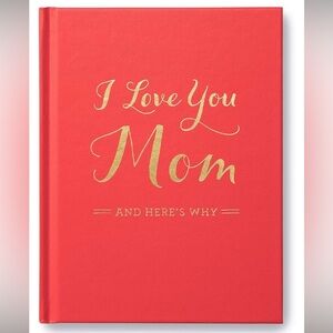I Love You Mom: and Here’s Why (Hardcover Book)